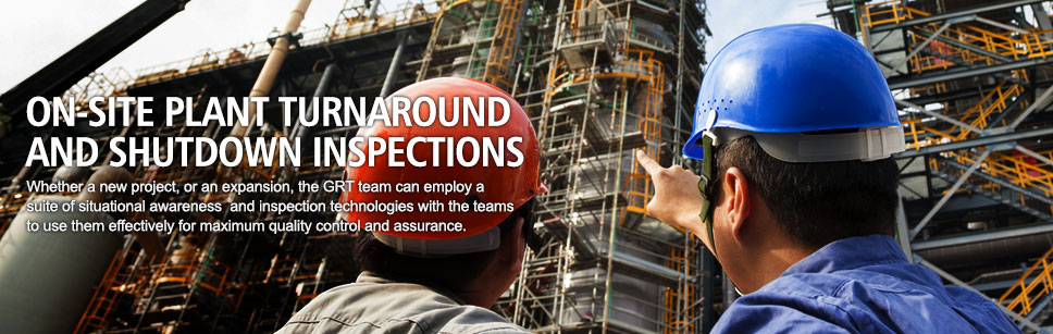 On-site plant turnaround and shutdown inspections. Whether a new project, or an expansion, the GRT team can employ a suite of situational awareness  and inspection technologies with the teams to use them effectively for maximum quality control and assurance.