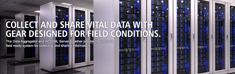 Collect and share vital data with gear designed for field conditions. The Data Aggregator and WITSML Server together provide the ultimate field ready system for collecting and sharing information.